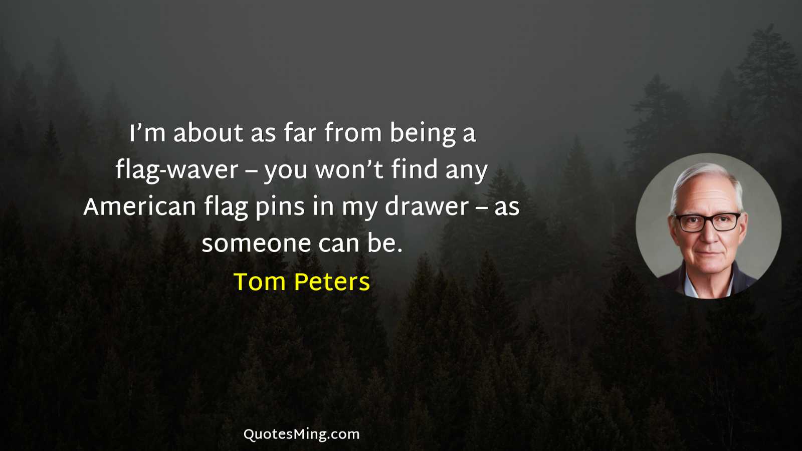 I’m about as far from being a flag-waver – you