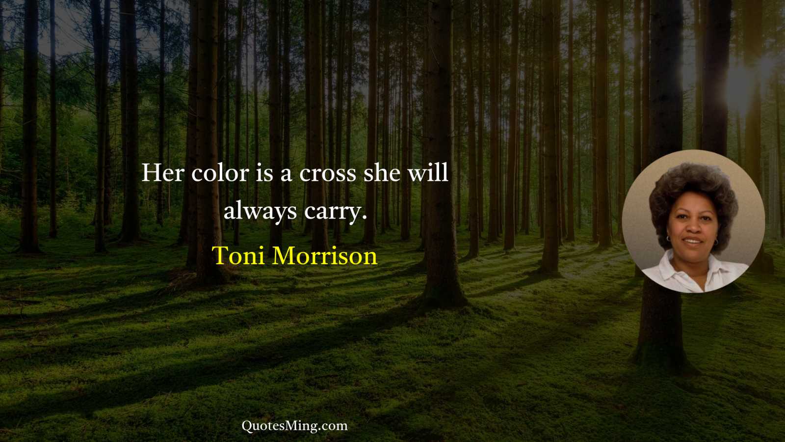 Her color is a cross she will always carry