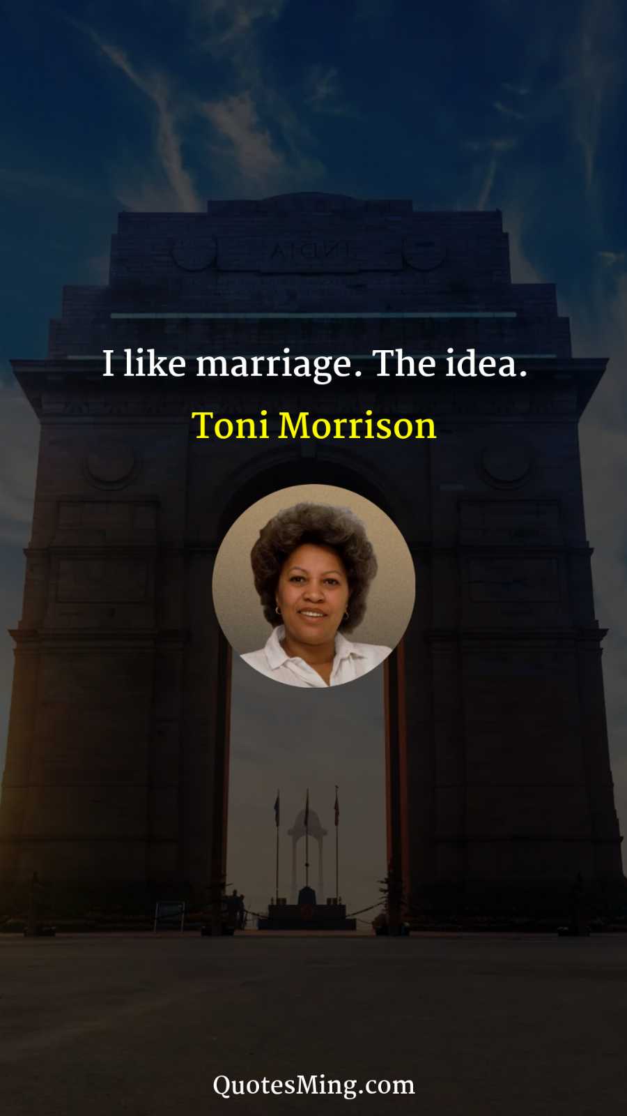 I like marriage The idea