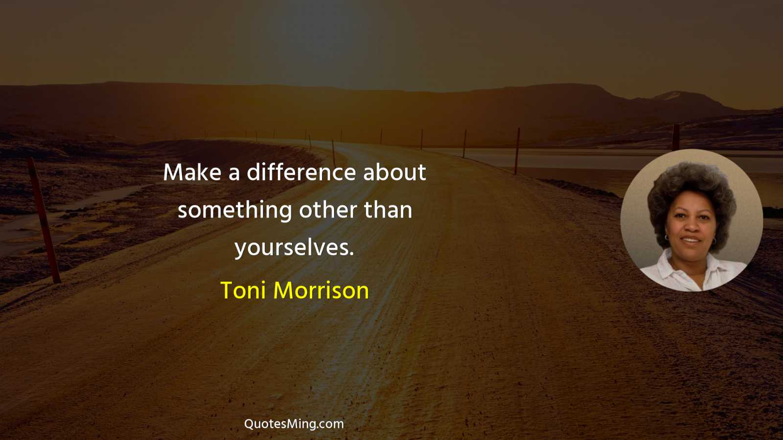 Make a difference about something other than yourselves