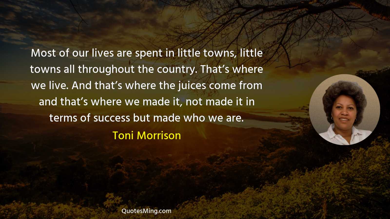 Most of our lives are spent in little towns little