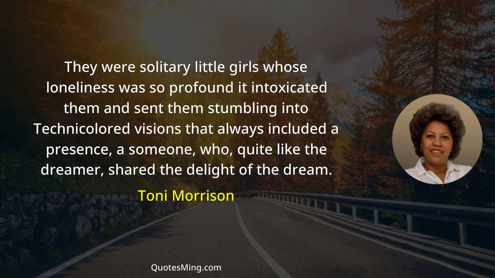 They were solitary little girls whose loneliness was so profound