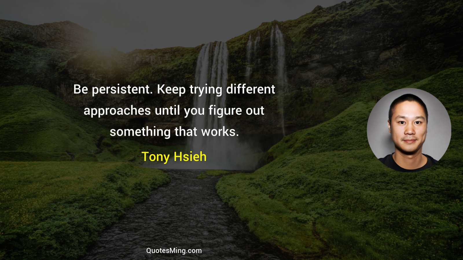 Be persistent Keep trying different approaches until you figure out