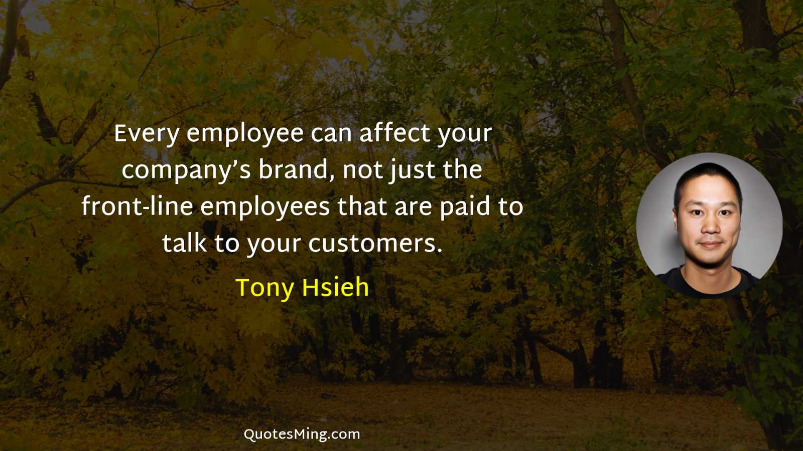 Every employee can affect your company’s brand not just the