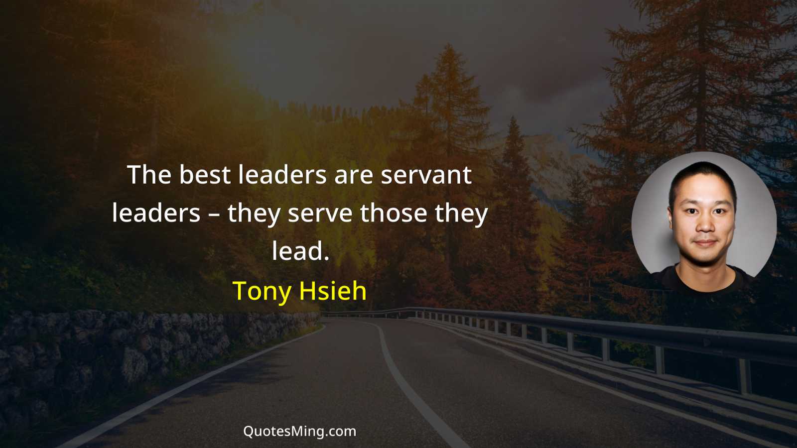 The best leaders are servant leaders – they serve those