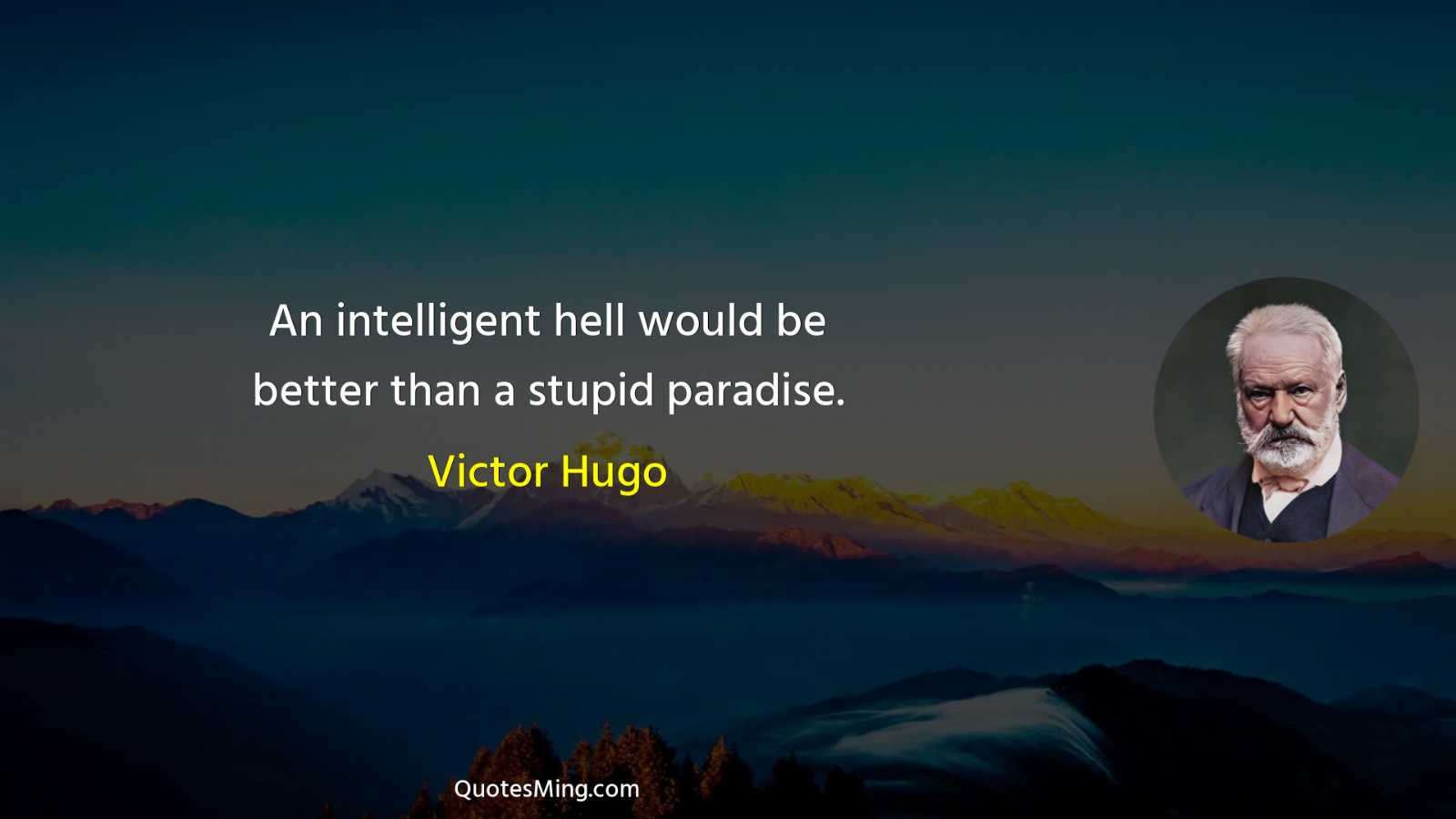 An intelligent hell would be better than a stupid paradise