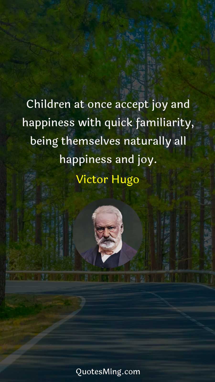 Children at once accept joy and happiness with quick familiarity