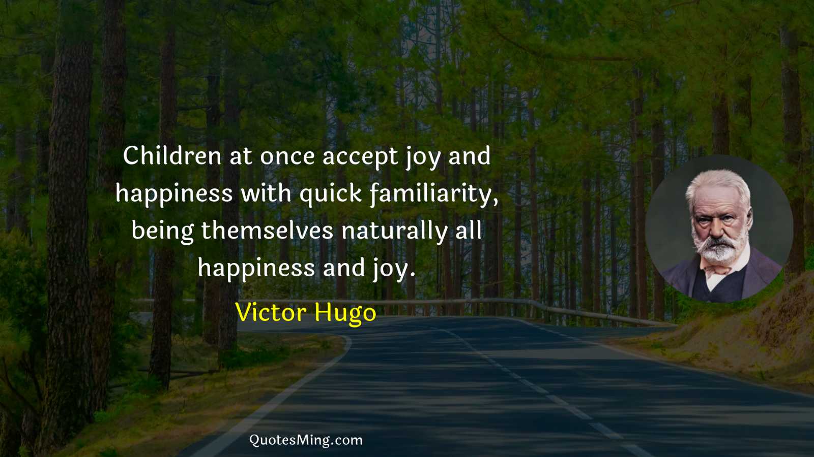 Children at once accept joy and happiness with quick familiarity