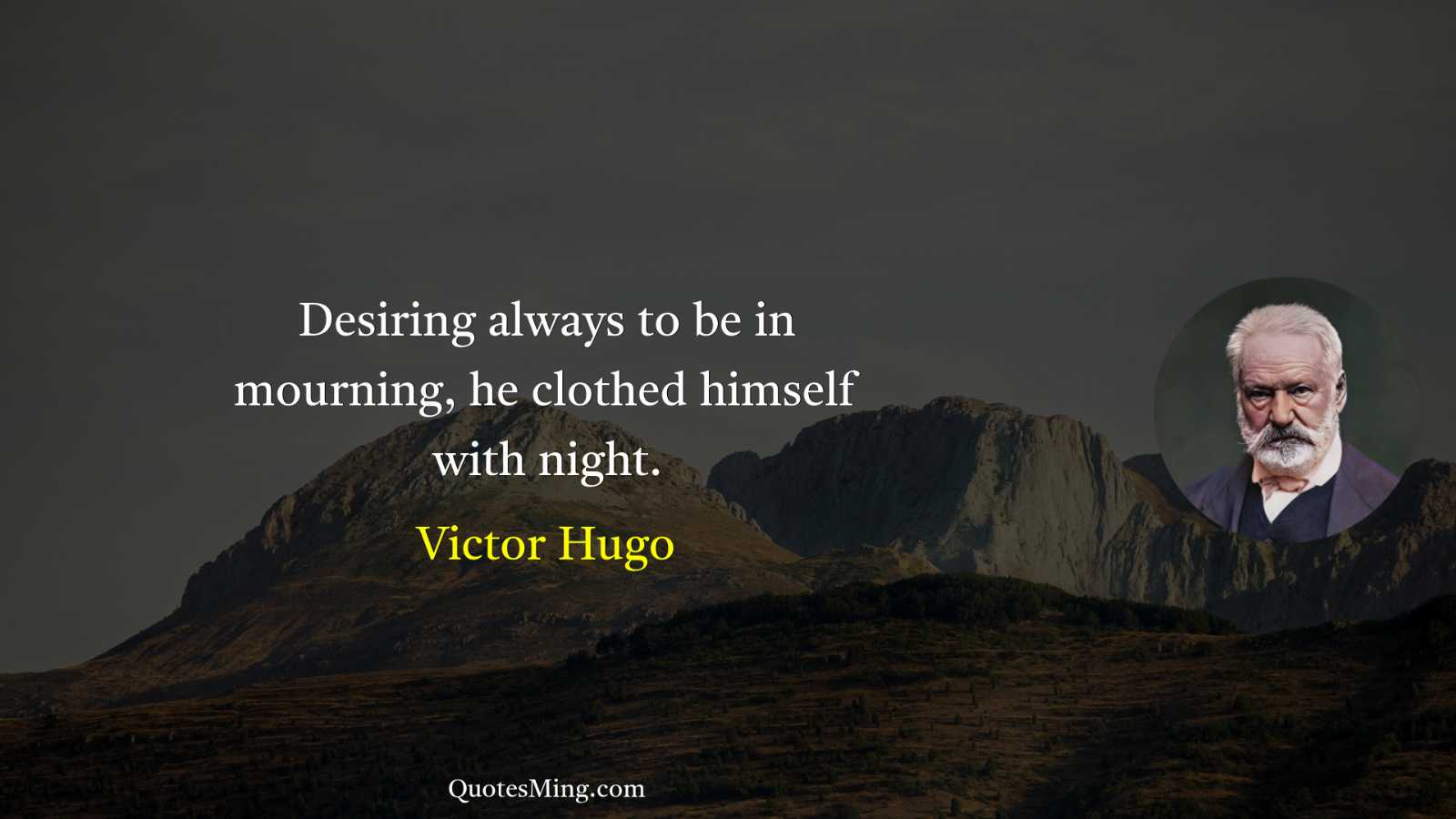 Desiring always to be in mourning he clothed himself with