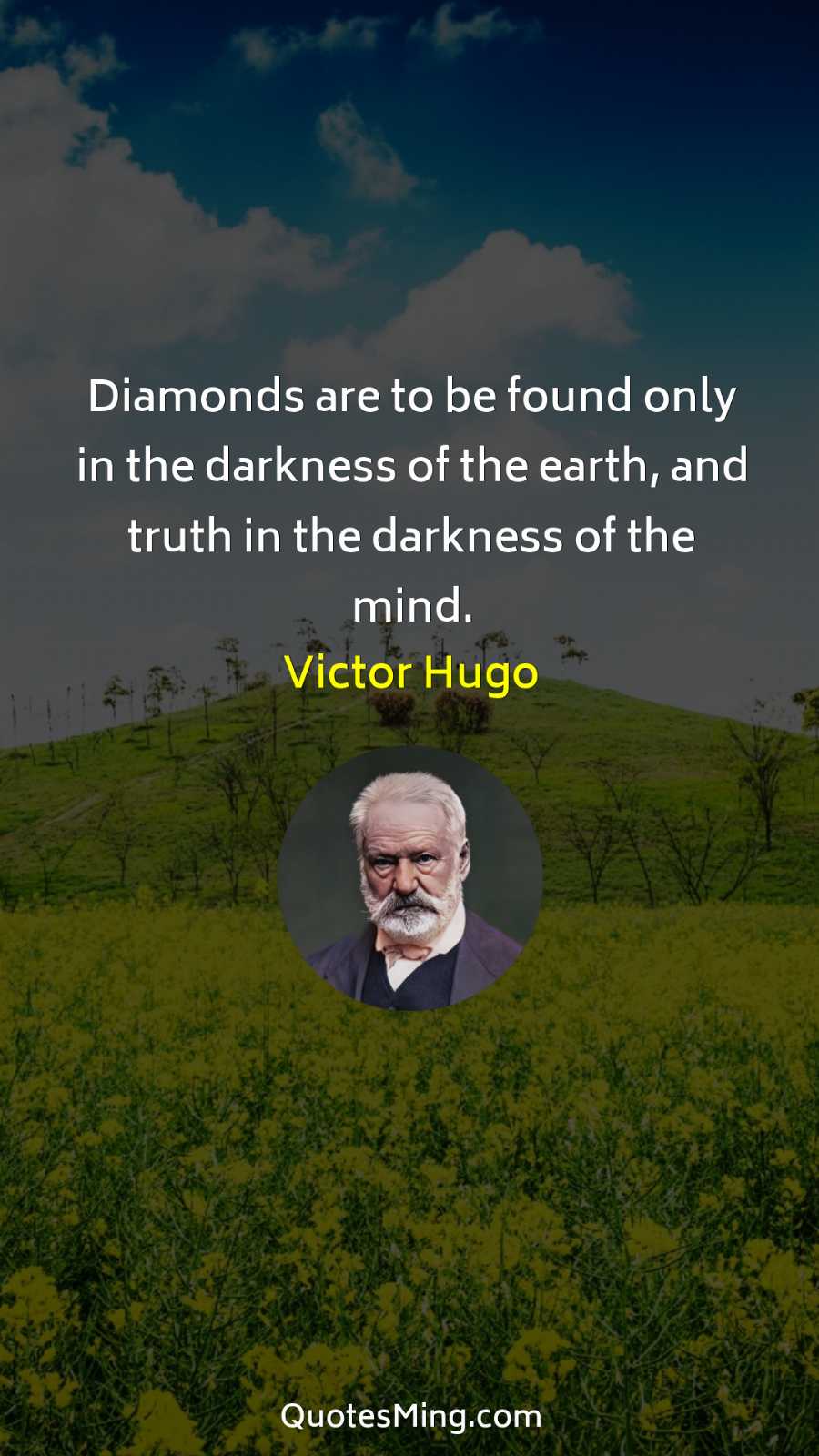 Diamonds are to be found only in the darkness of