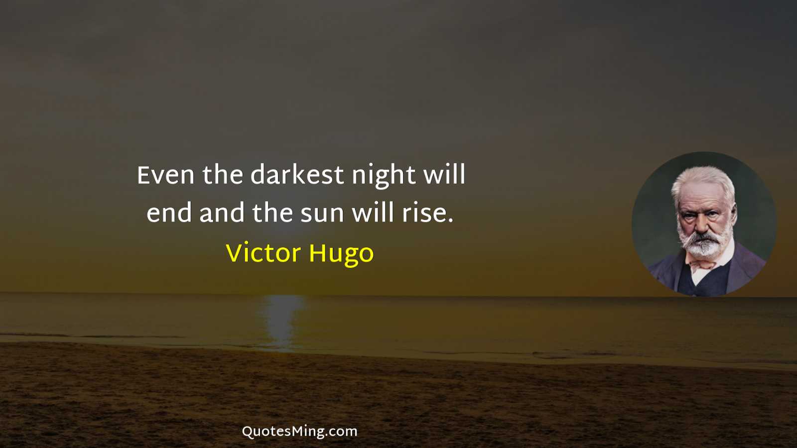 Even the darkest night will end and the sun will