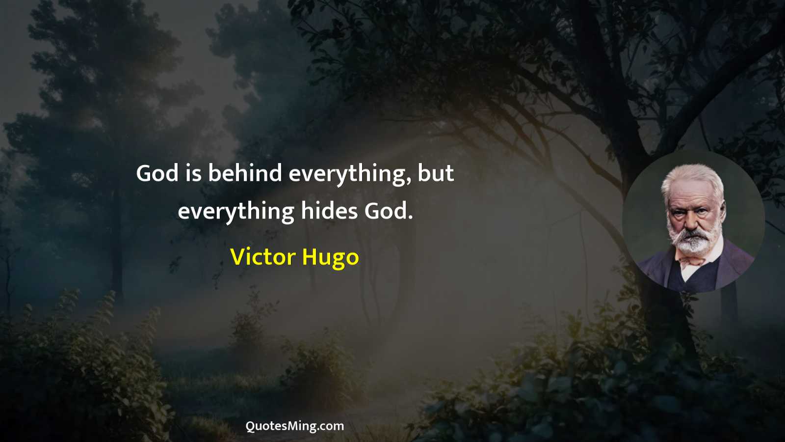 God is behind everything but everything hides God