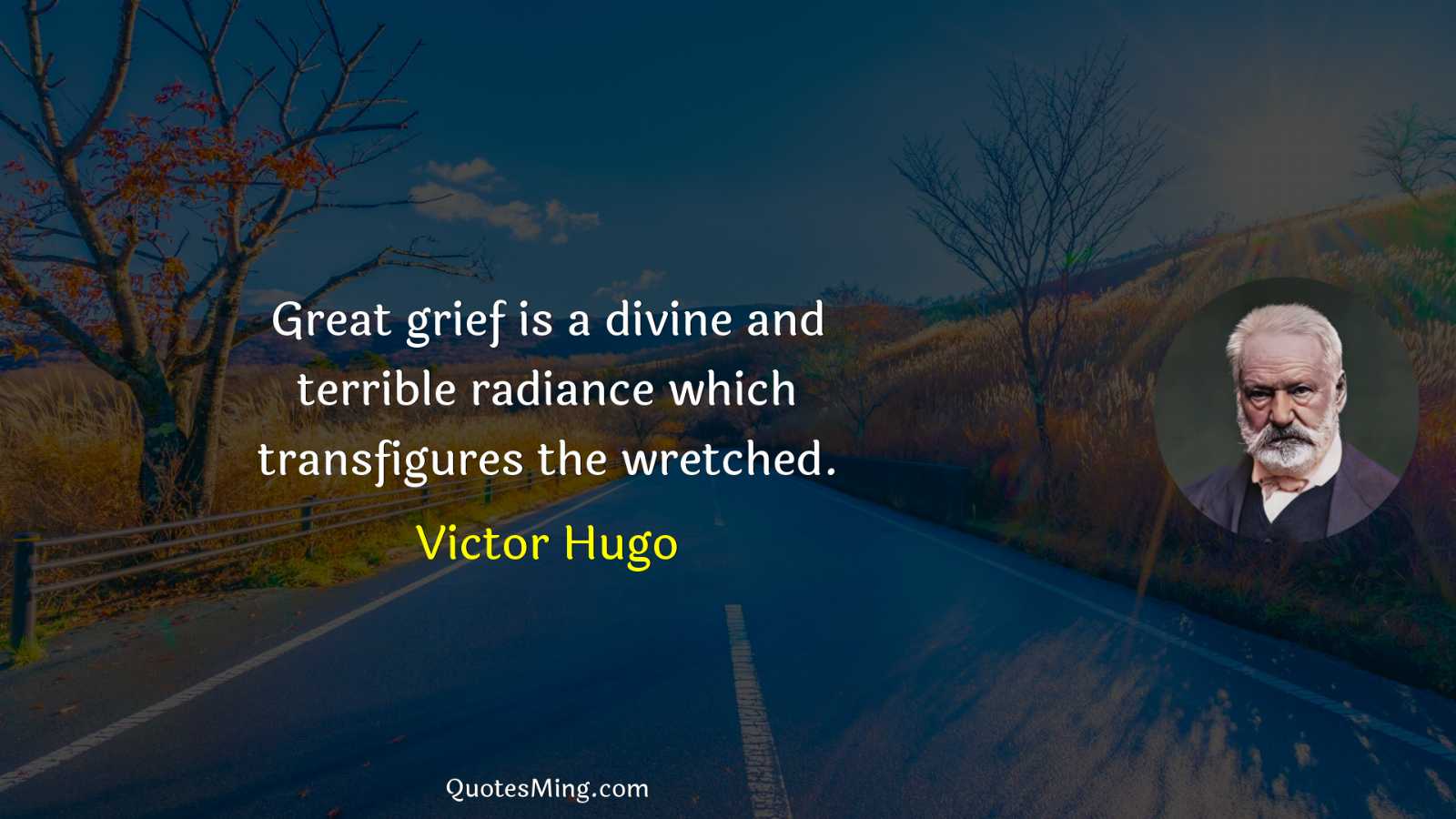 Great grief is a divine and terrible radiance which transfigures