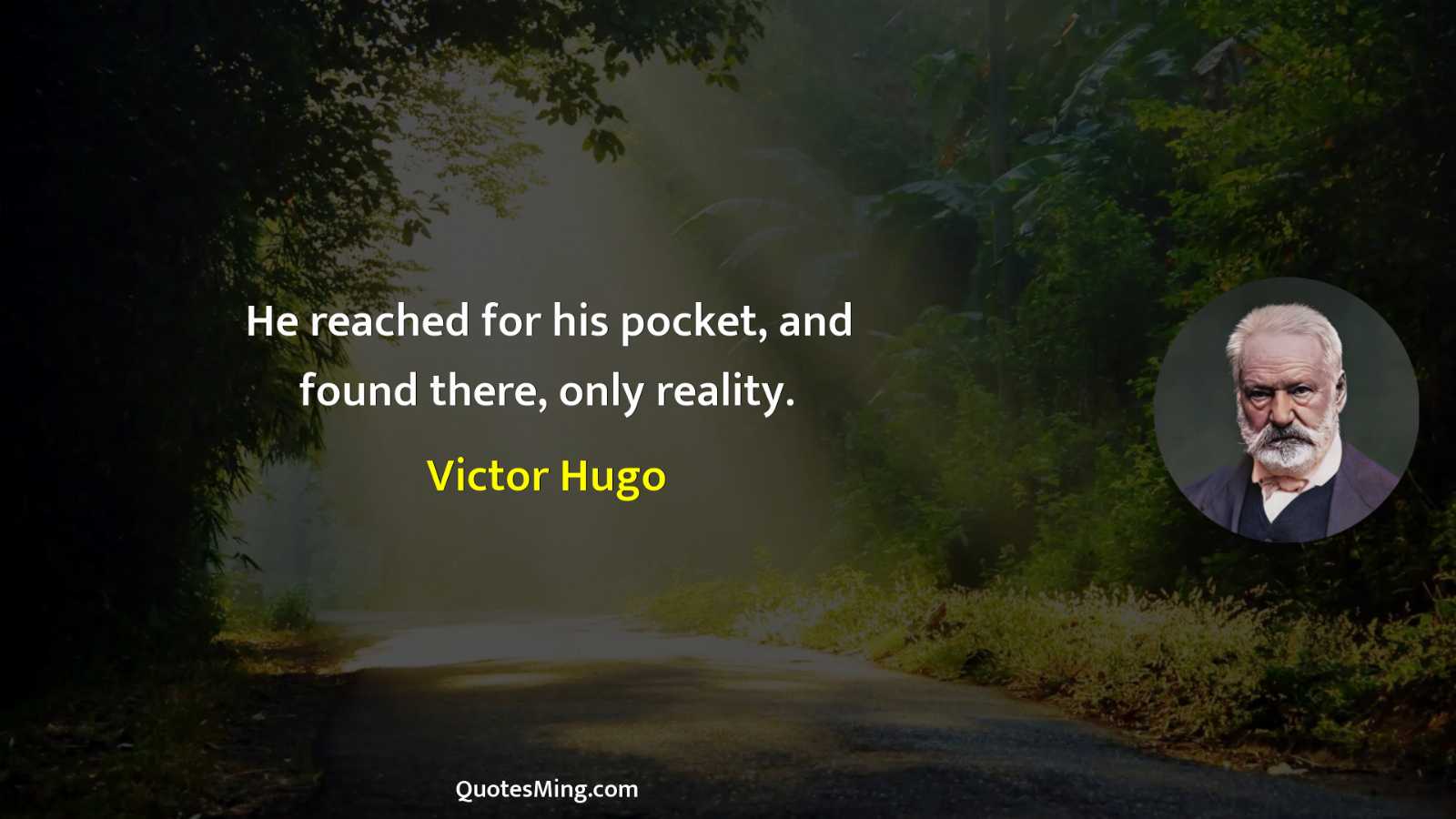 He reached for his pocket and found there only reality