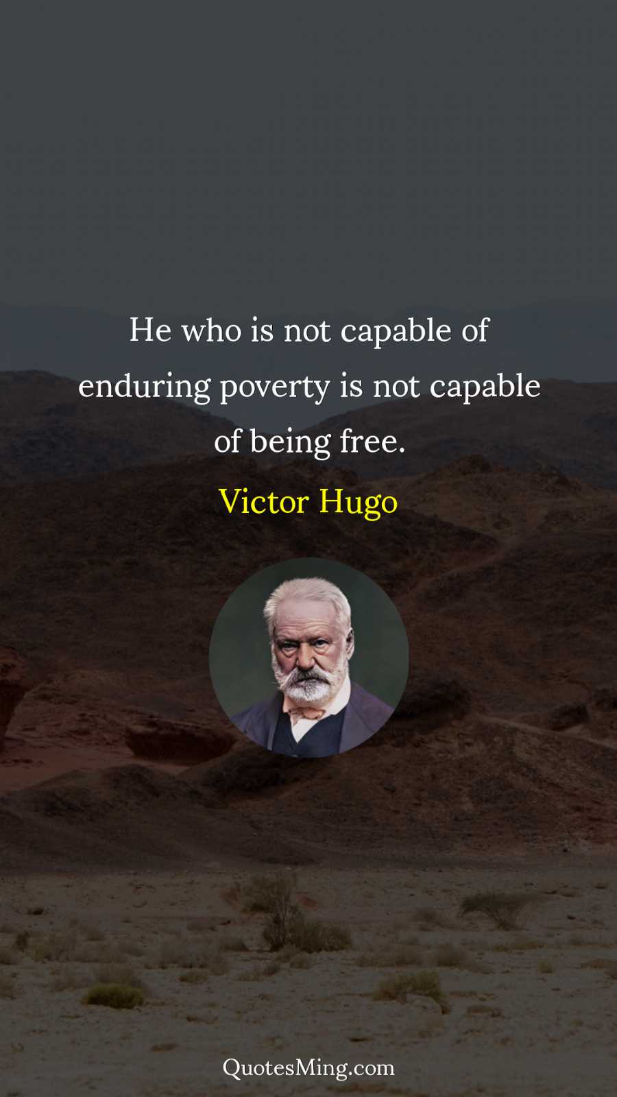 He who is not capable of enduring poverty is not