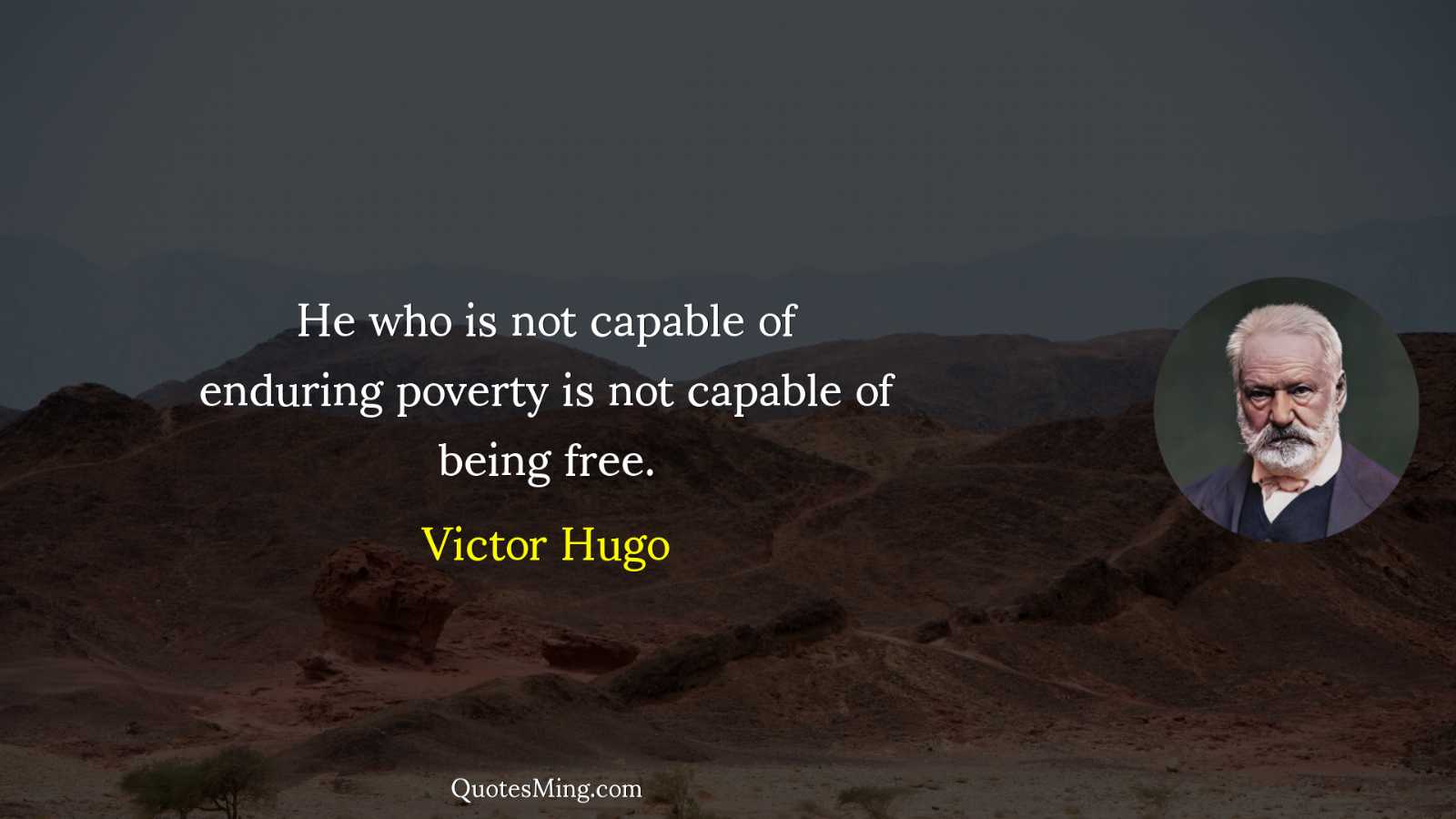 He who is not capable of enduring poverty is not