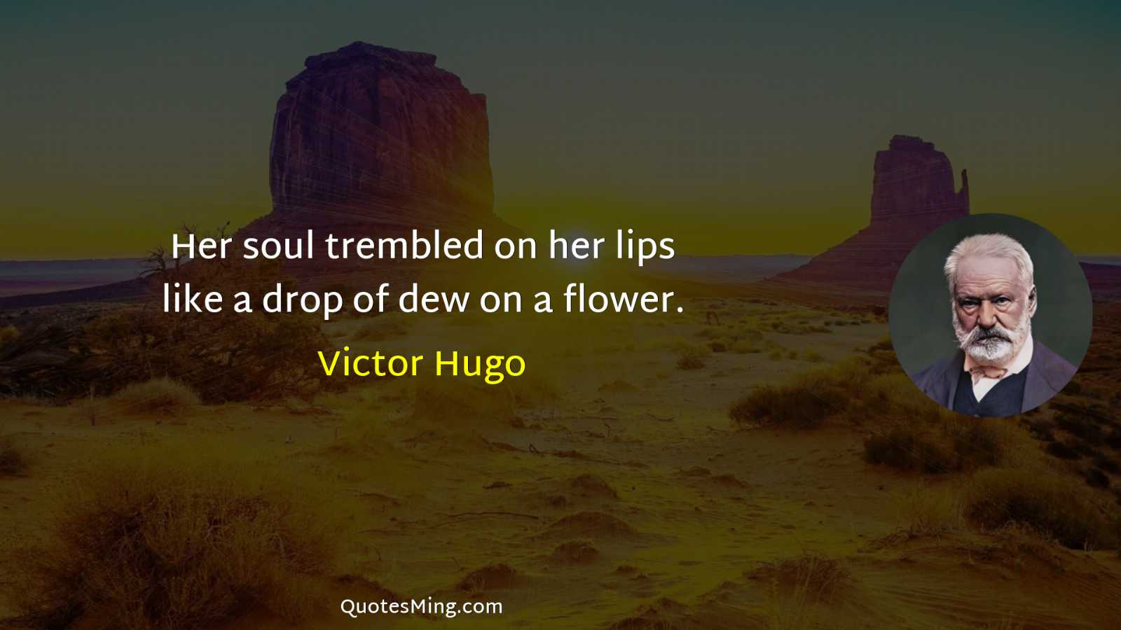 Her soul trembled on her lips like a drop of