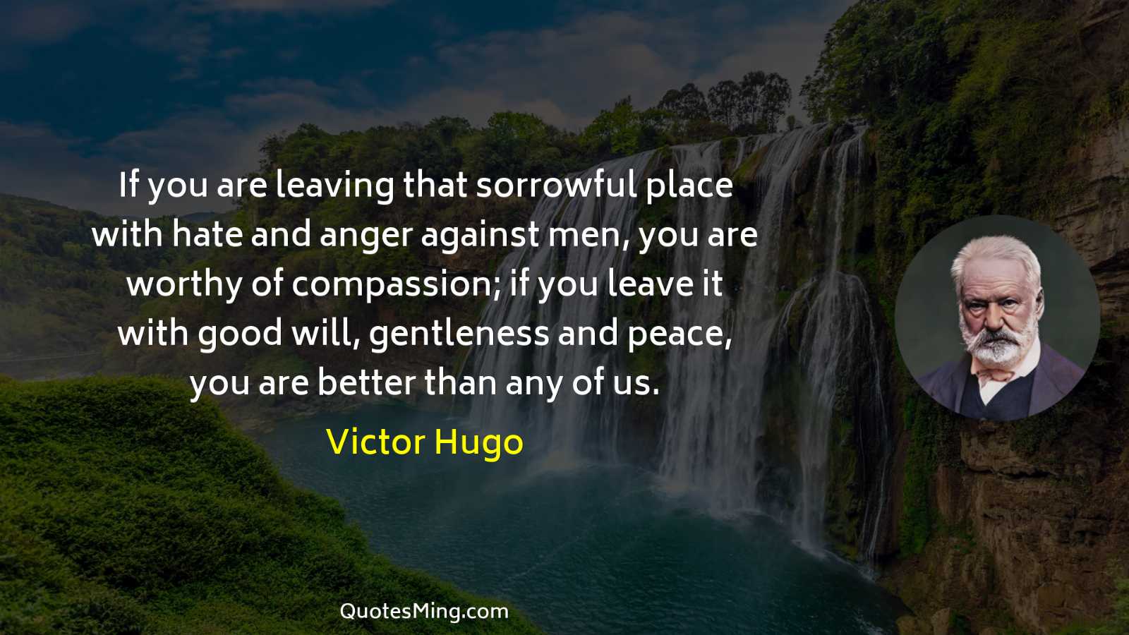 If you are leaving that sorrowful place with hate and