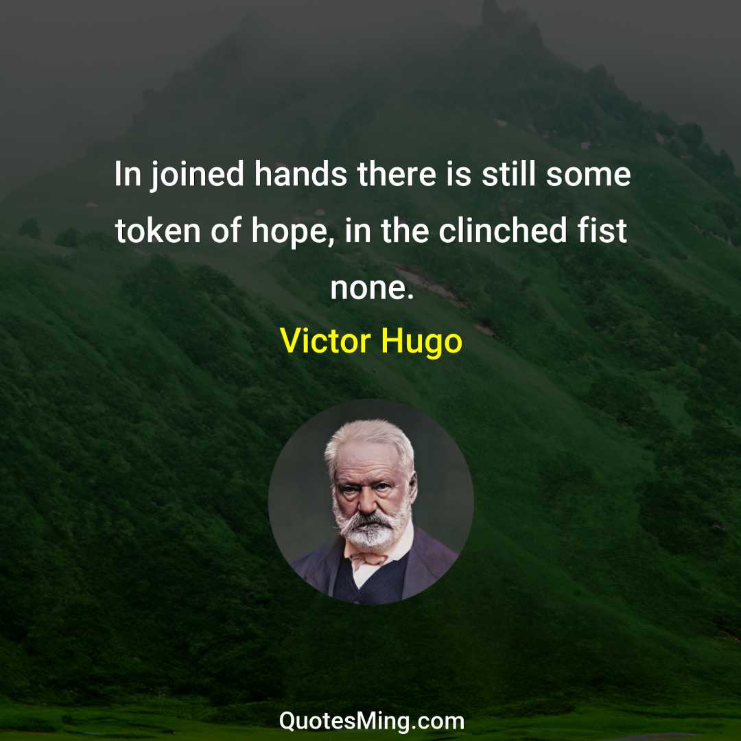 In joined hands there is still some token of hope