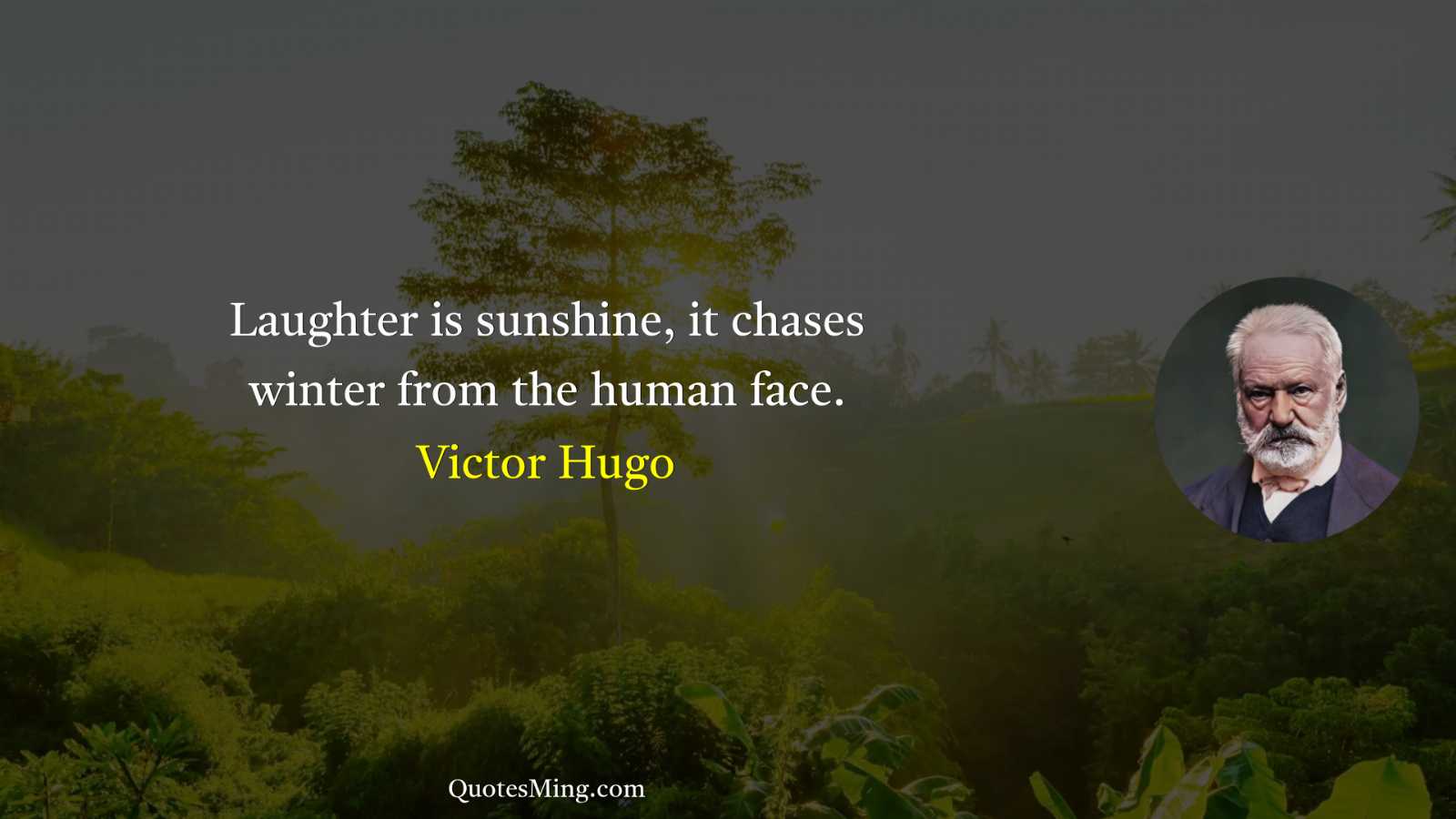 Laughter is sunshine it chases winter from the human face