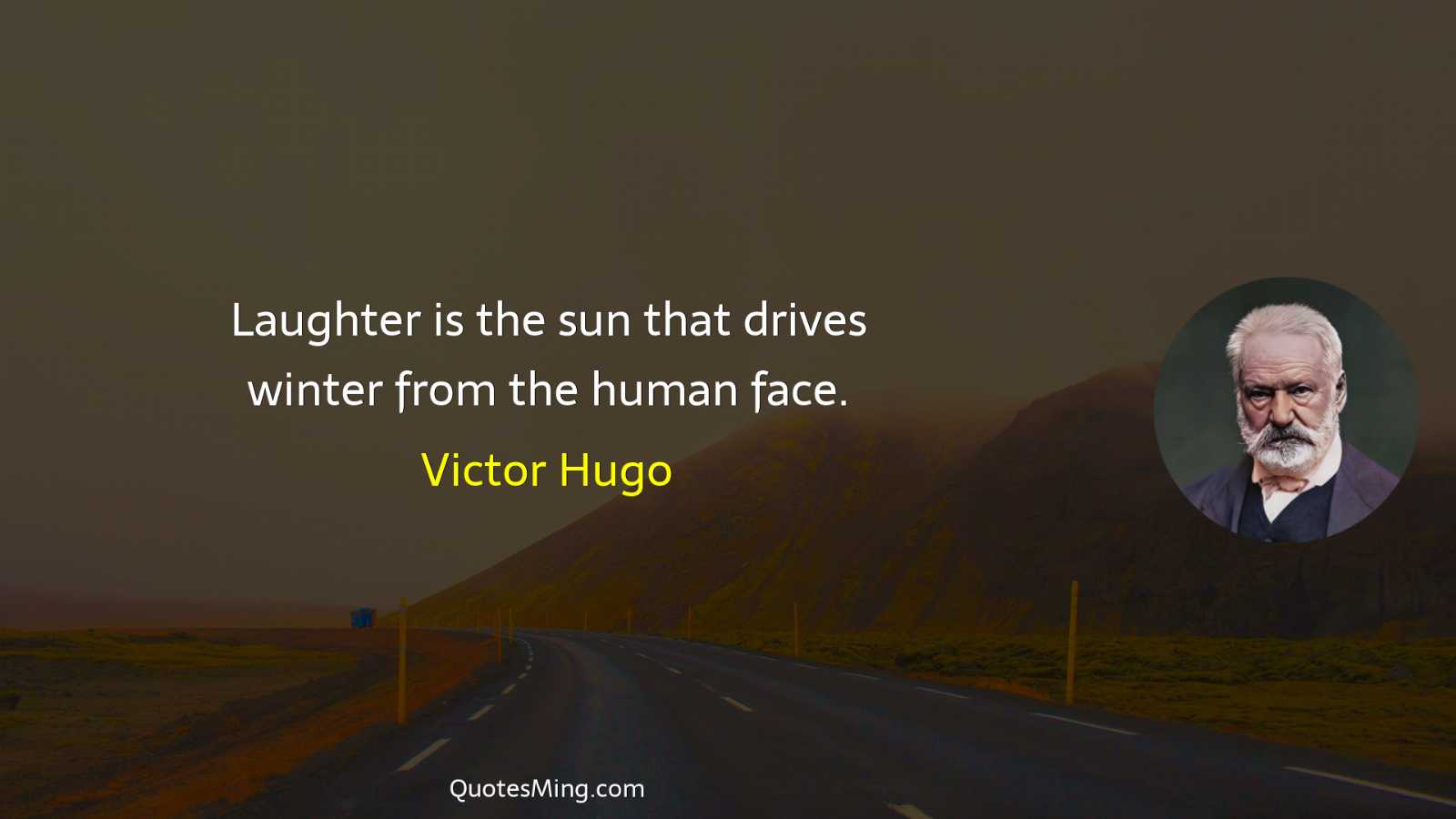 Laughter is the sun that drives winter from the human