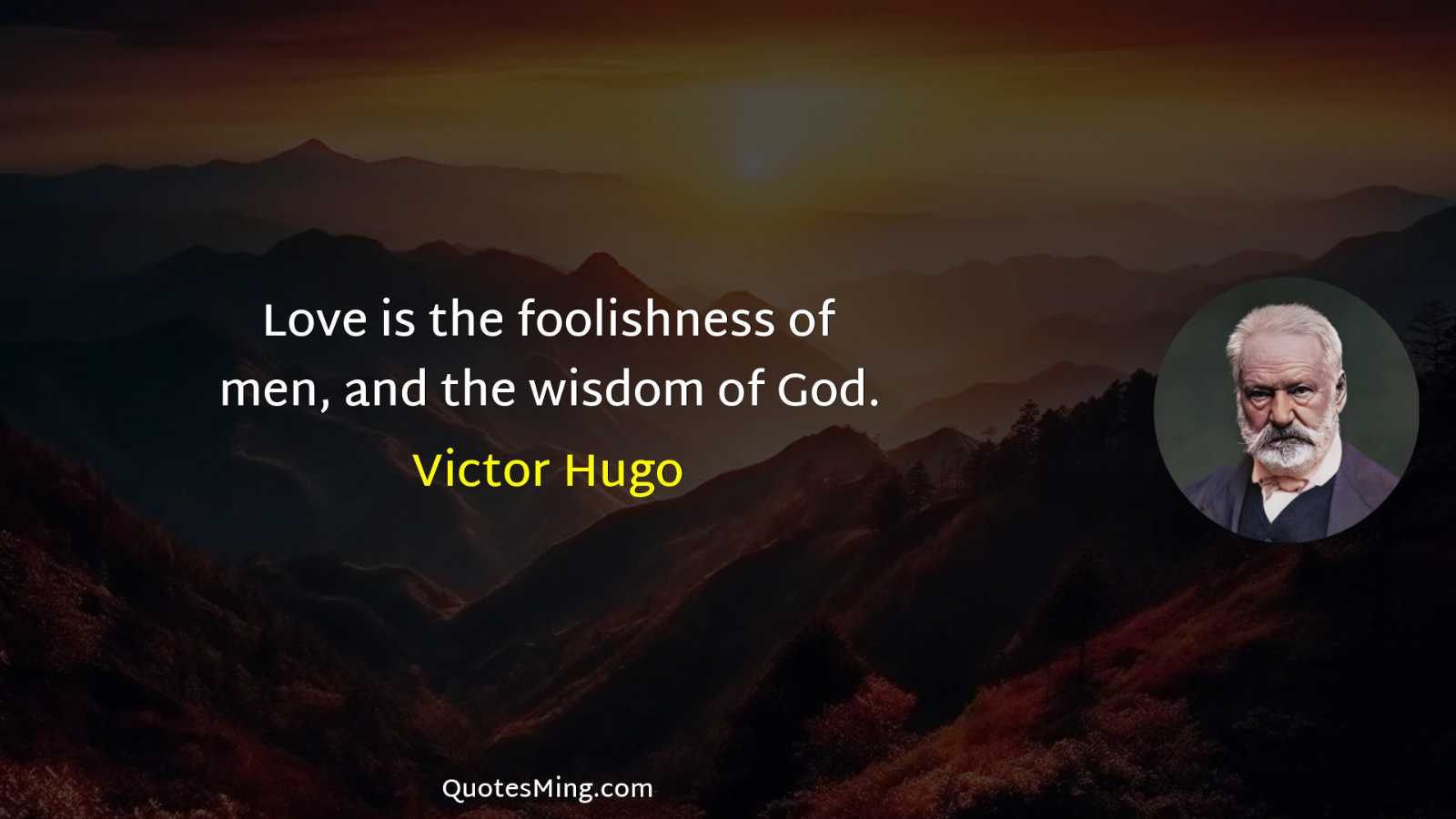 Love is the foolishness of men and the wisdom of