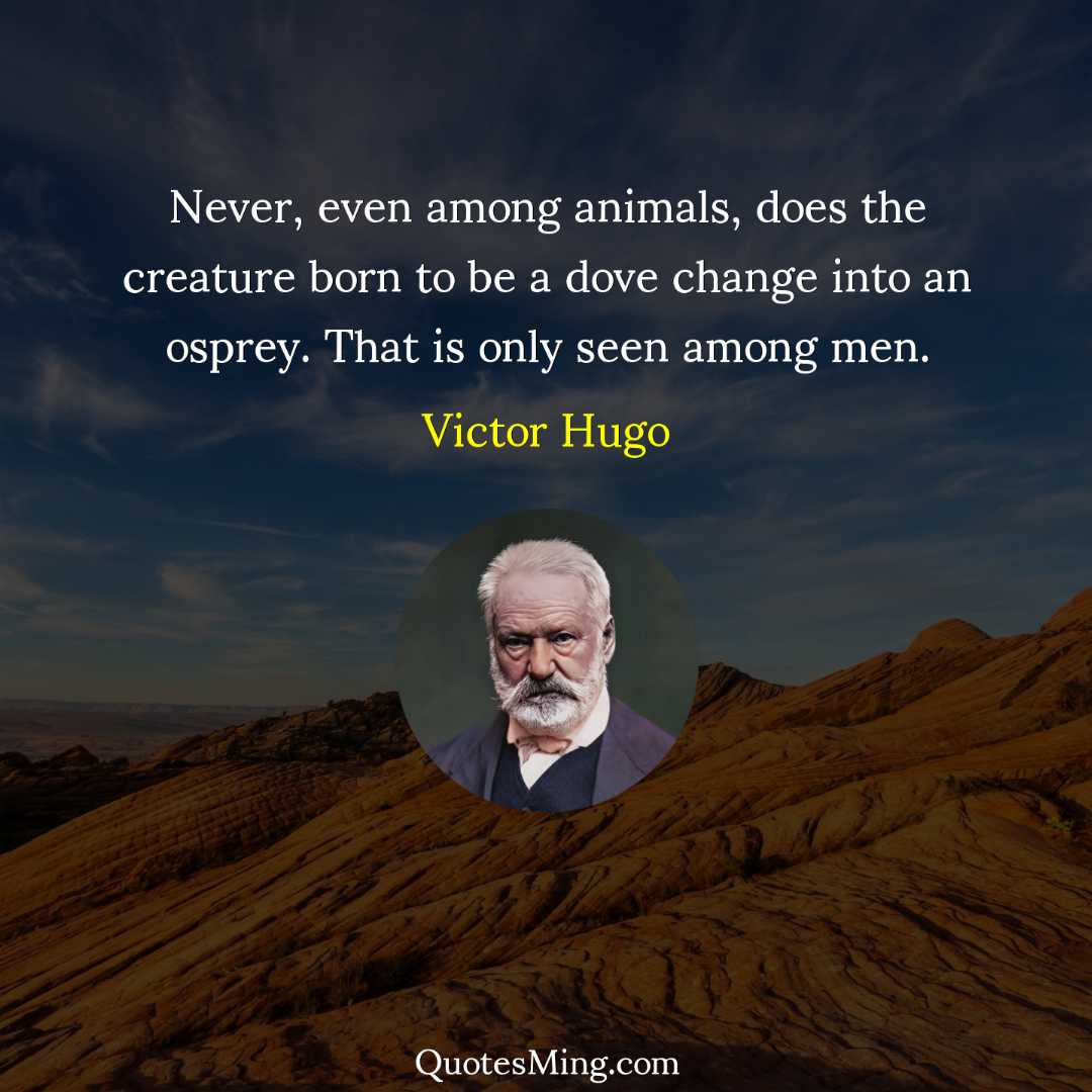 Never even among animals does the creature born to be