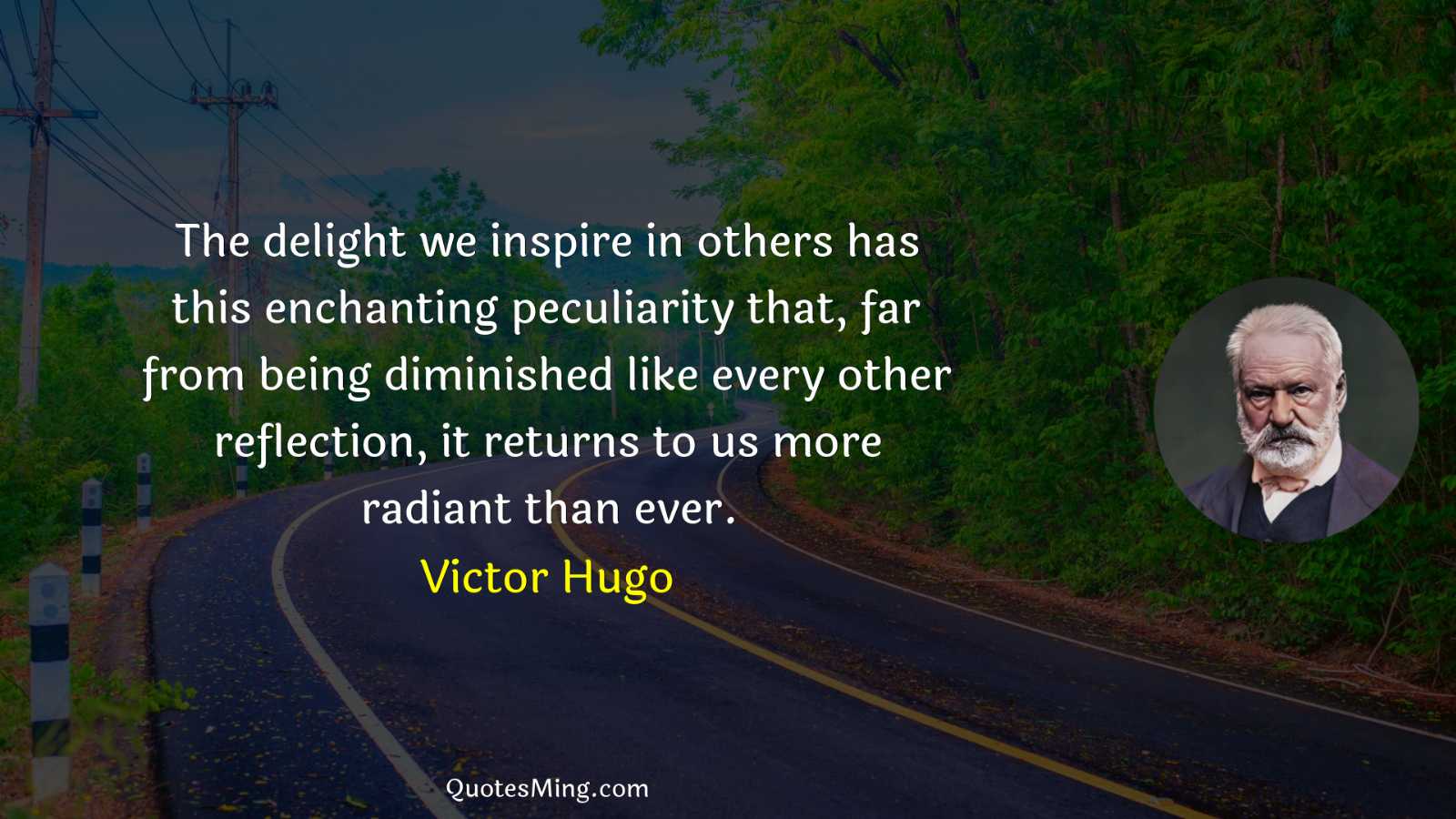 The delight we inspire in others has this enchanting peculiarity