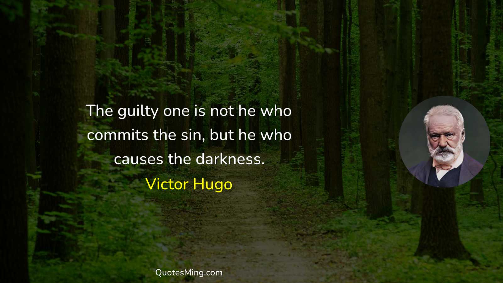 The guilty one is not he who commits the sin