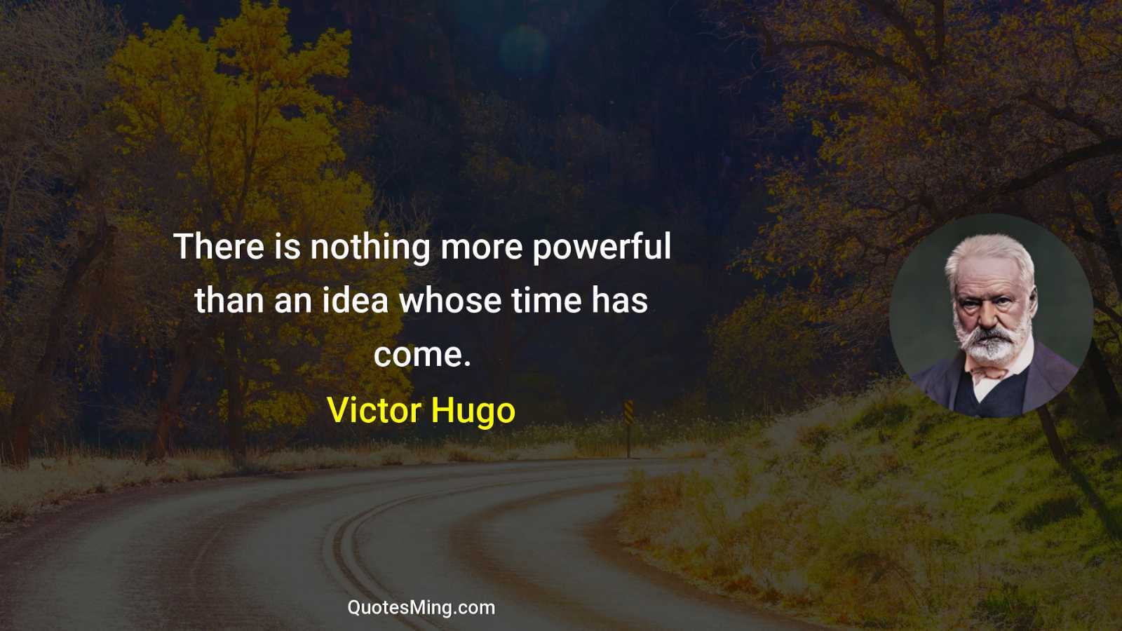 There is nothing more powerful than an idea whose time