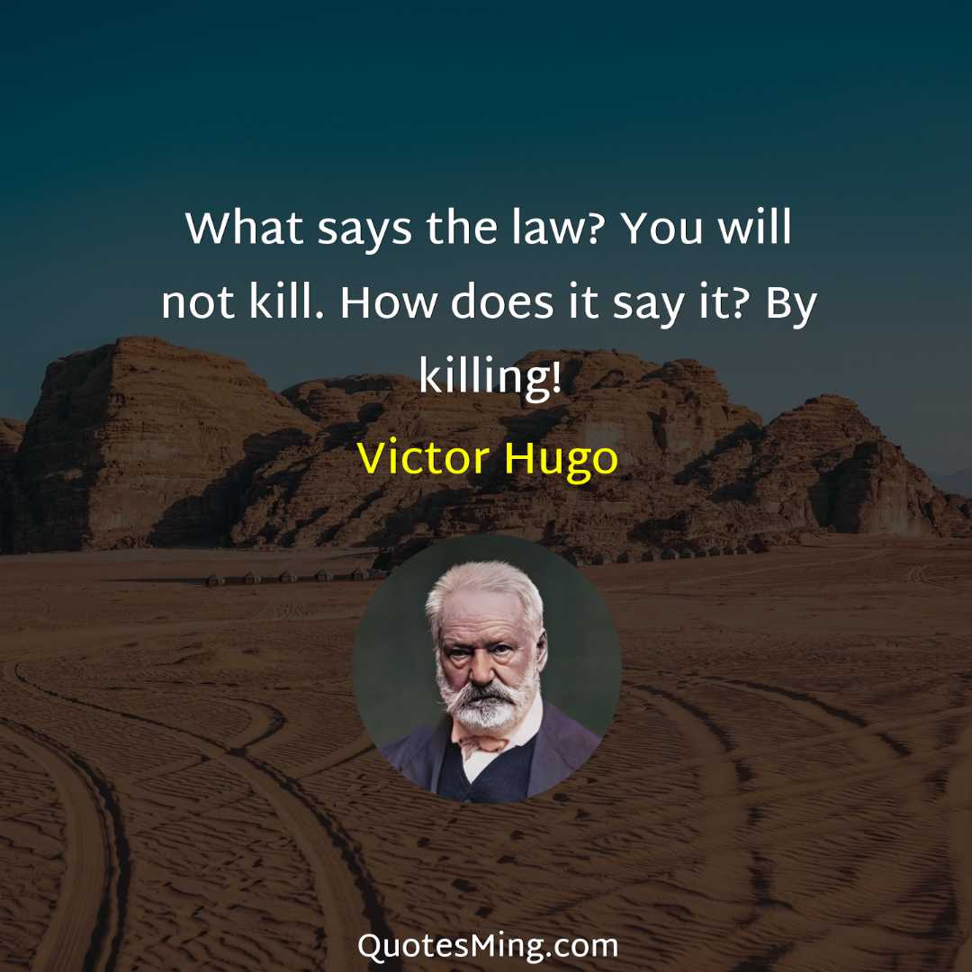 What says the law? You will not kill How does