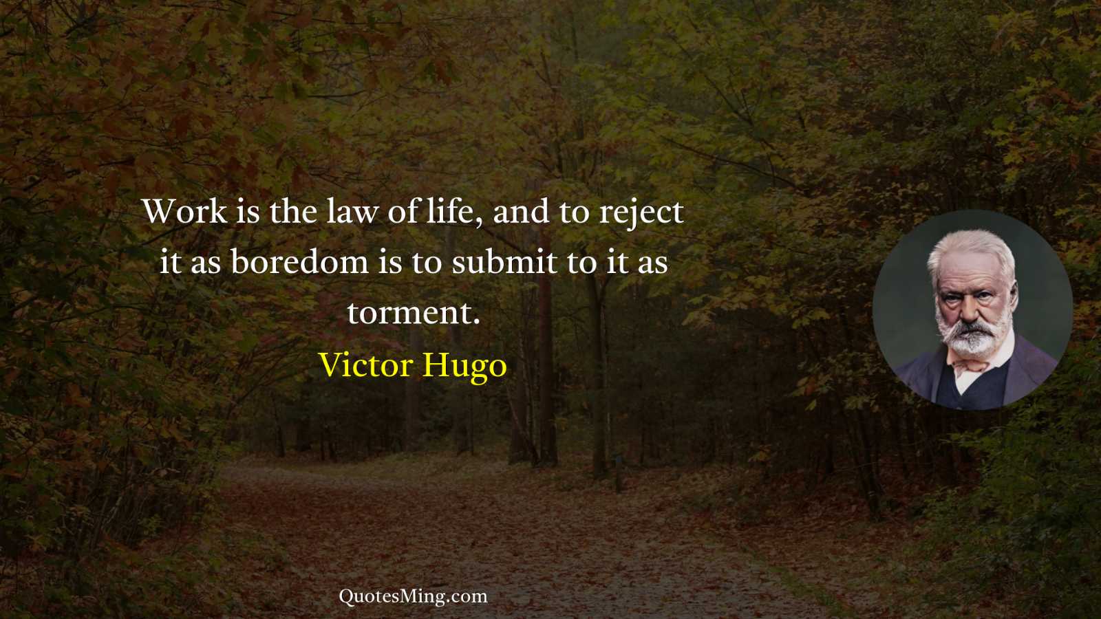 Work is the law of life and to reject it