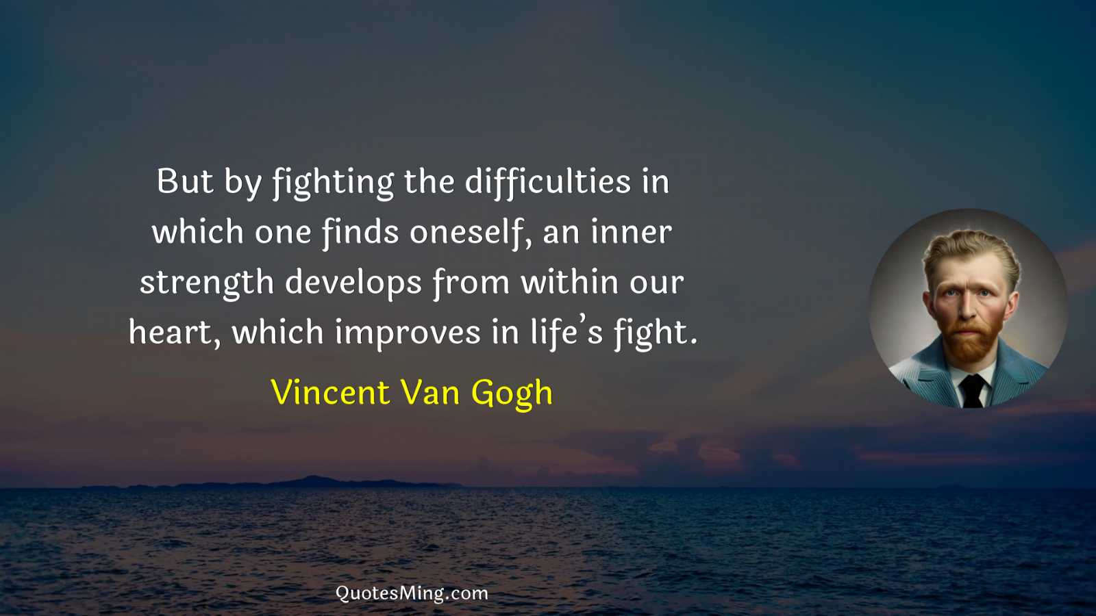 But by fighting the difficulties in which one finds oneself