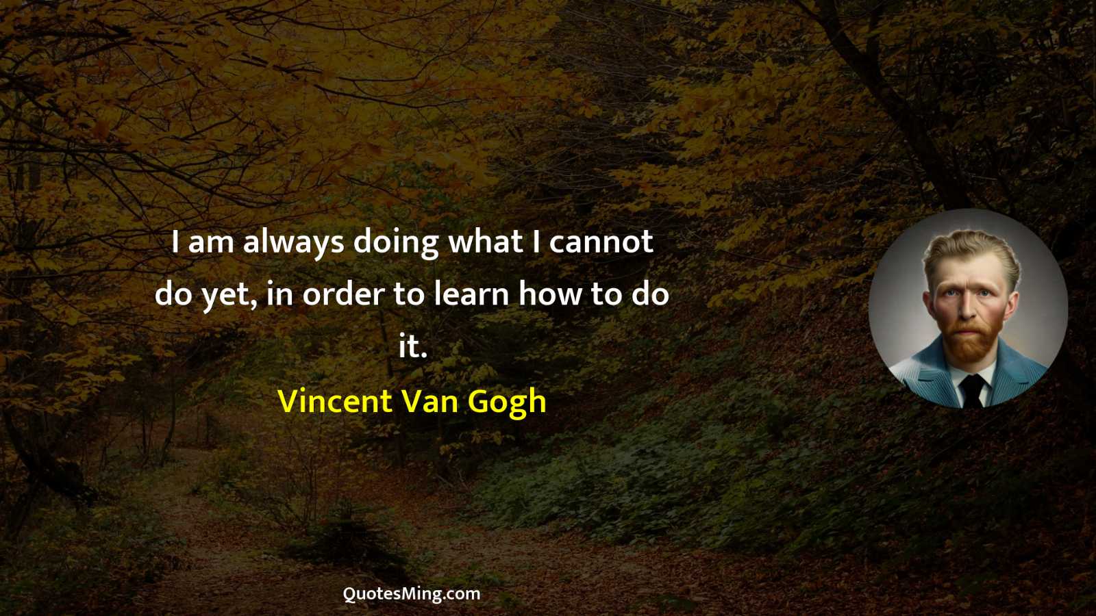 I am always doing what I cannot do yet in