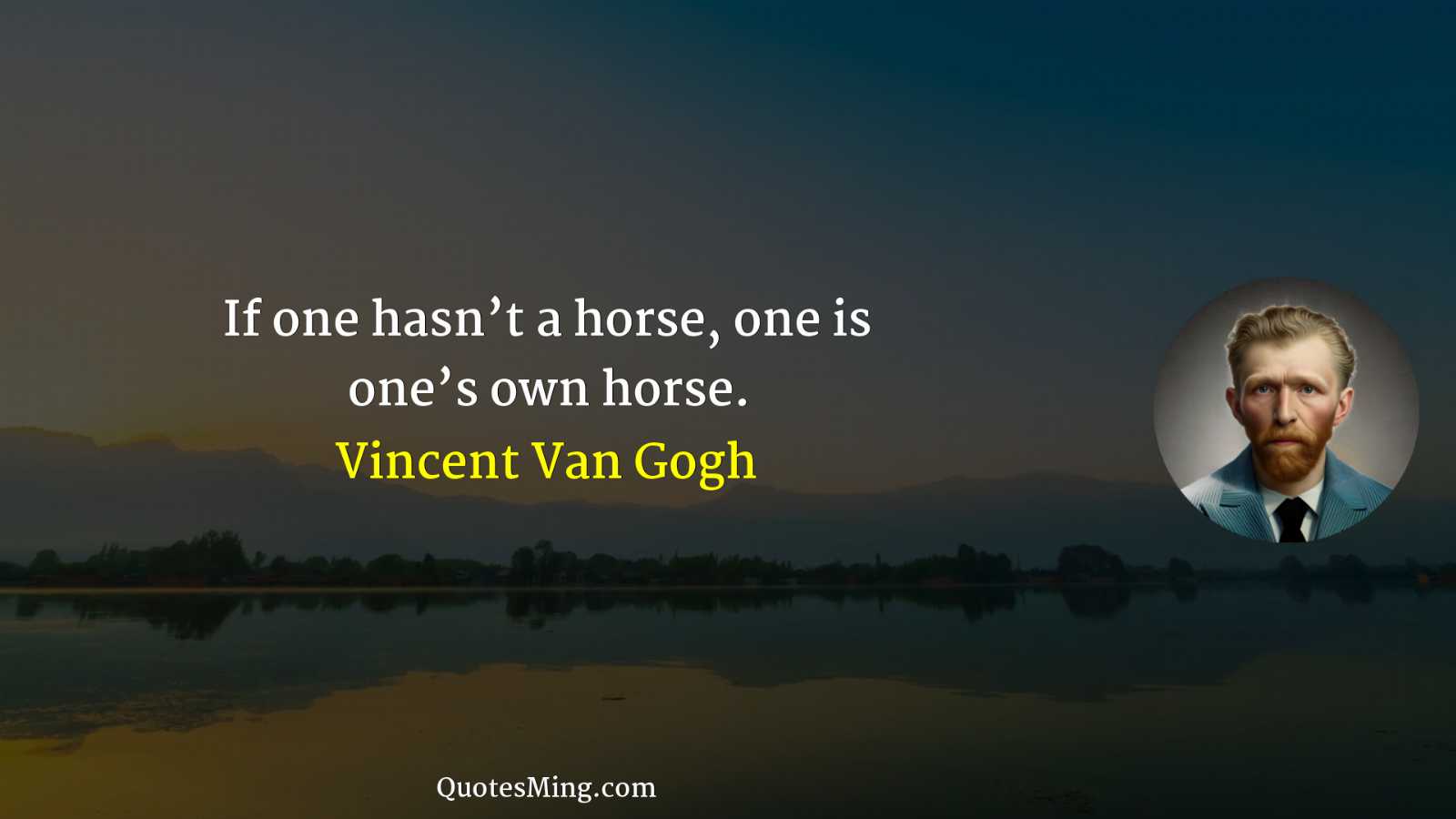 If one hasn’t a horse one is one’s own horse