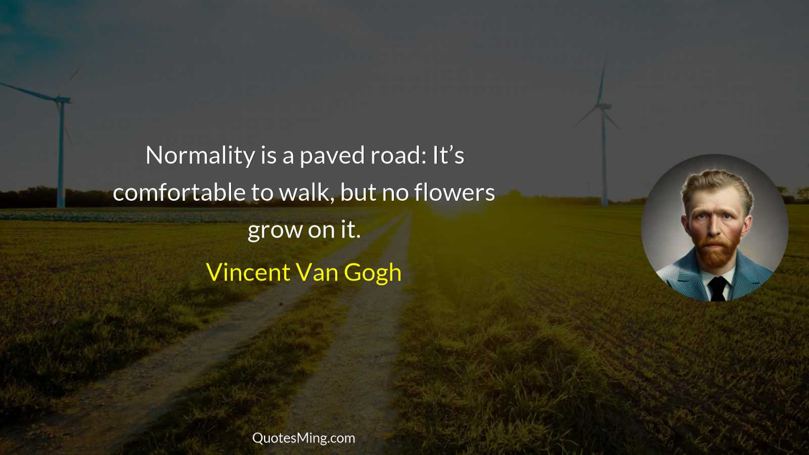 Normality is a paved road: It’s comfortable to walk but