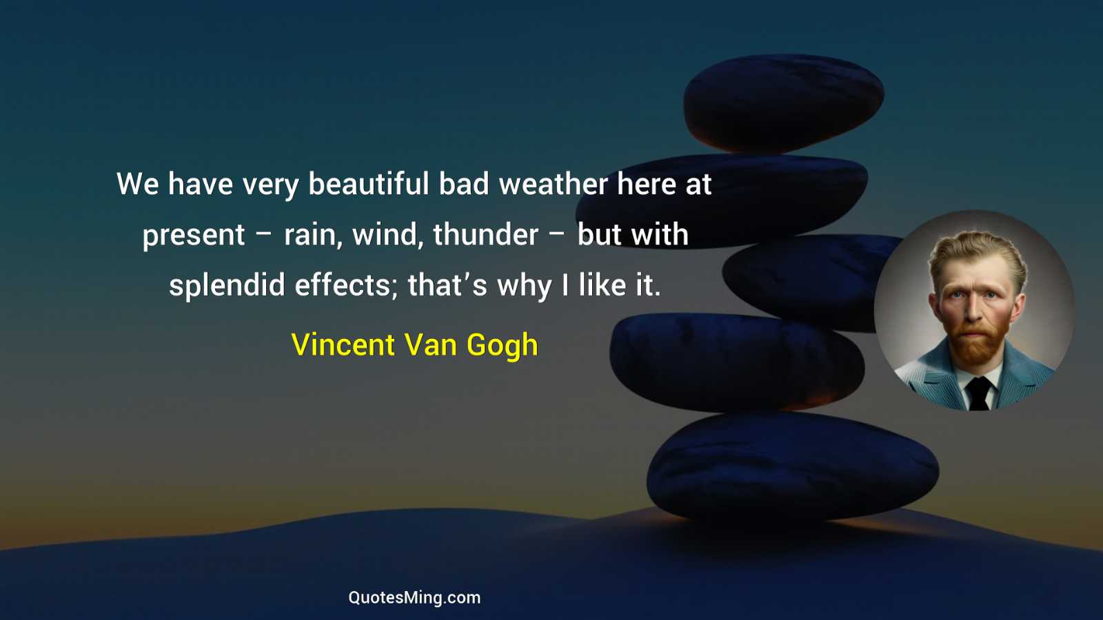 We have very beautiful bad weather here at present –