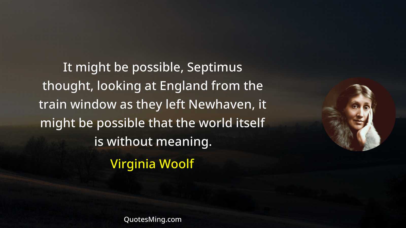 It might be possible Septimus thought looking at England from