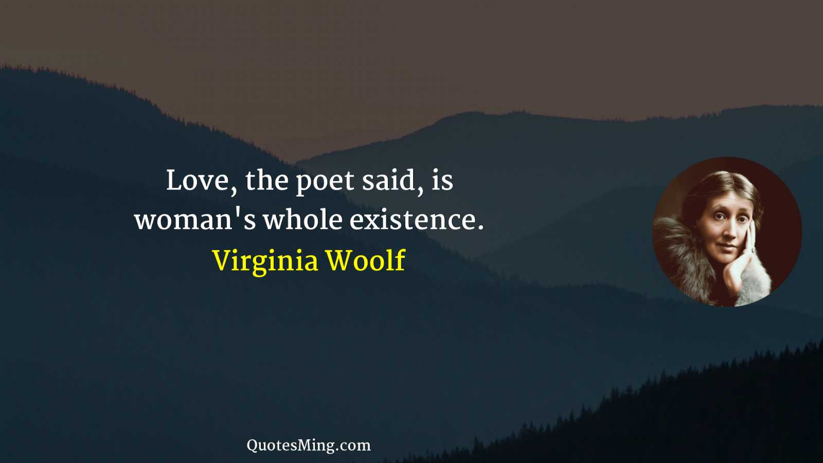 Love the poet said is woman's whole existence