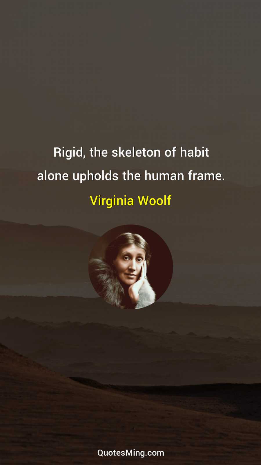 Rigid the skeleton of habit alone upholds the human frame