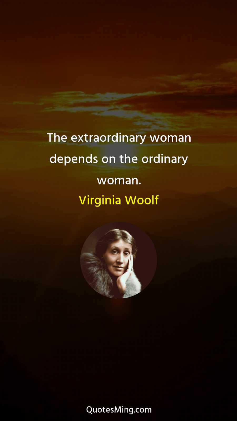 The extraordinary woman depends on the ordinary woman