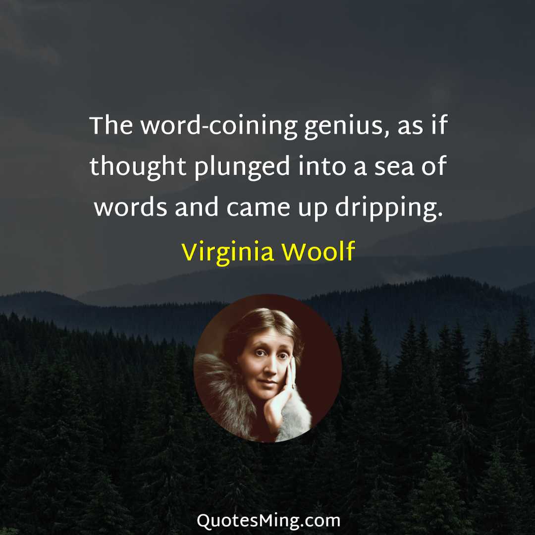 The word-coining genius as if thought plunged into a sea