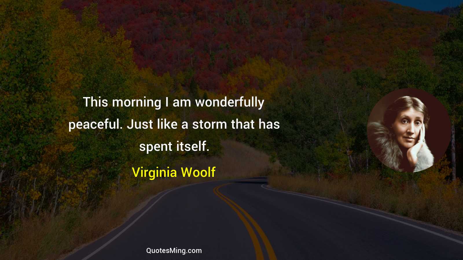 This morning I am wonderfully peaceful Just like a storm