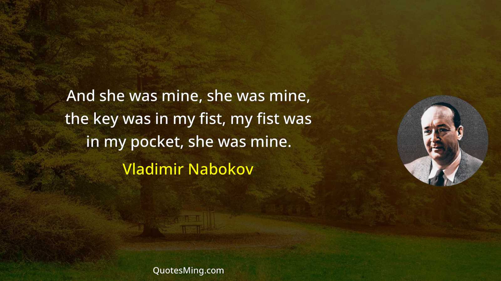 And she was mine she was mine the key was