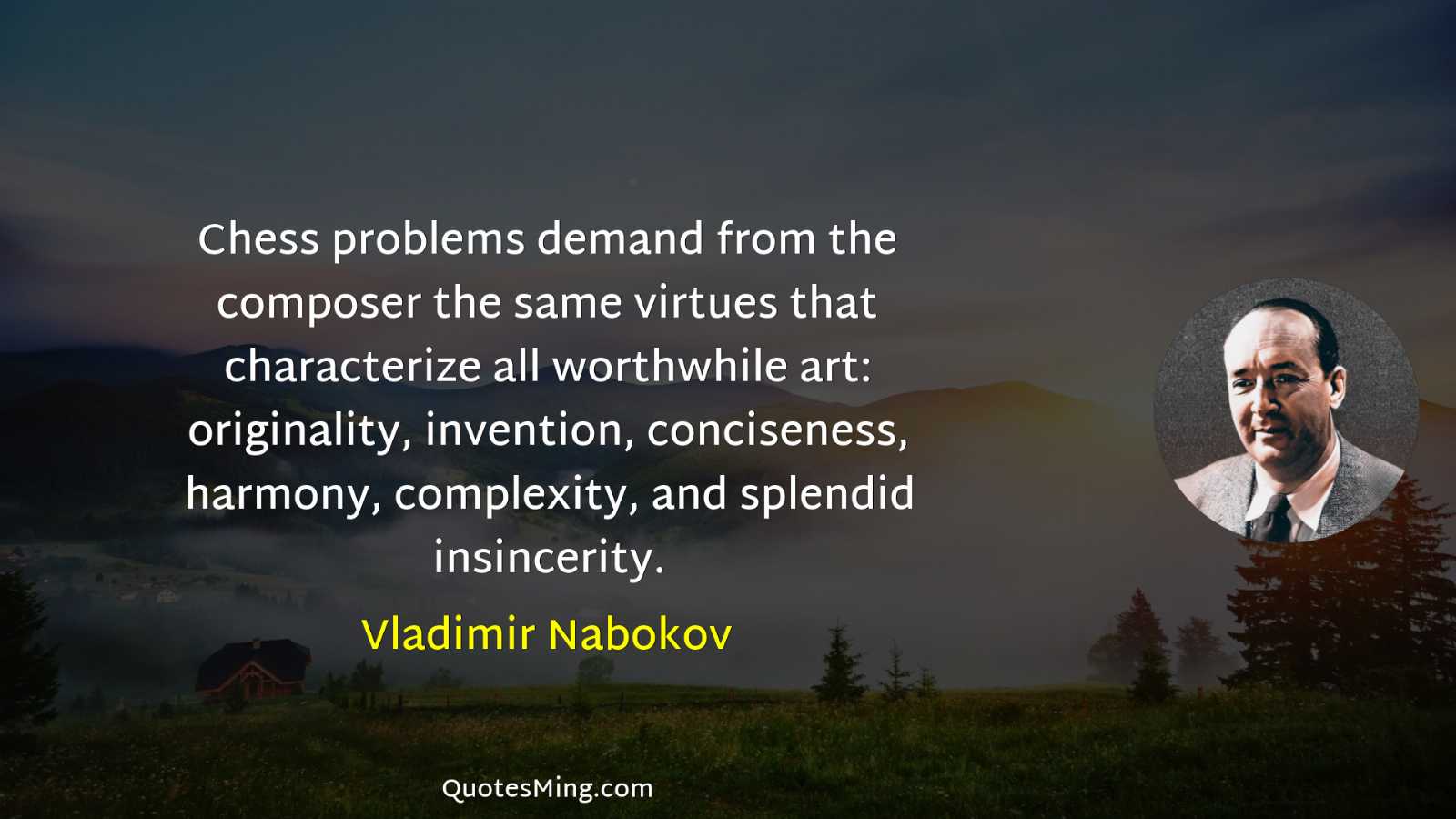 Chess problems demand from the composer the same virtues that