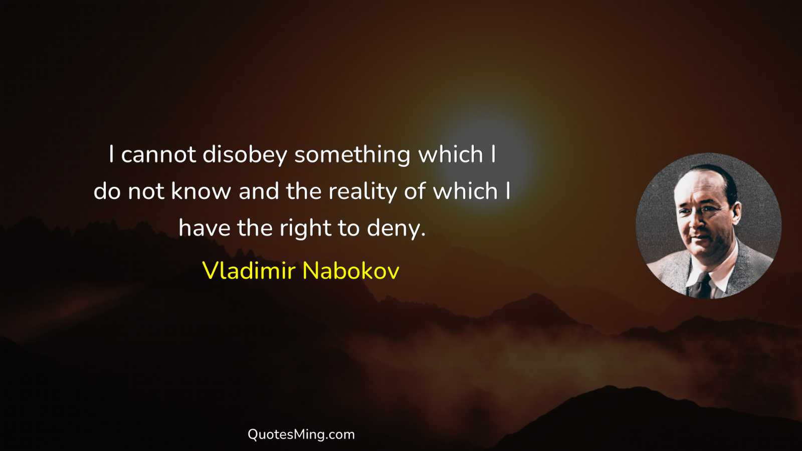 I cannot disobey something which I do not know and