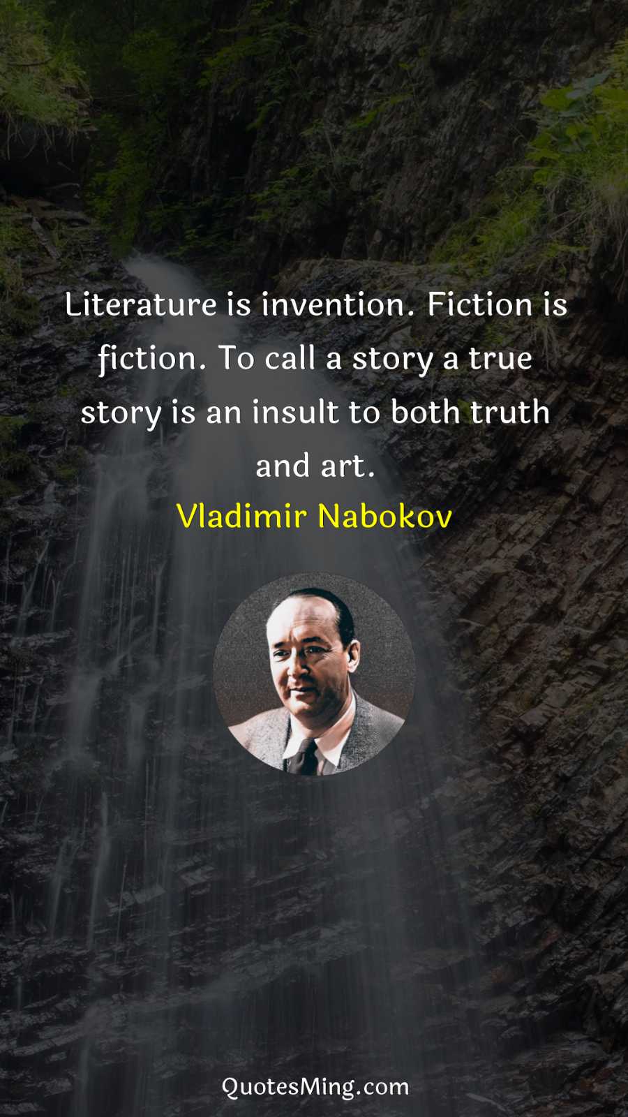 Literature is invention Fiction is fiction To call a story