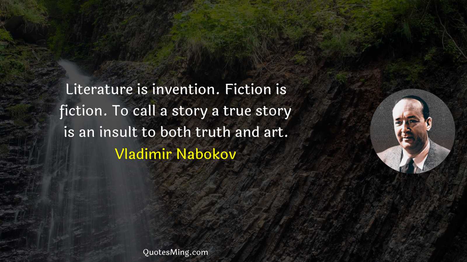 Literature is invention Fiction is fiction To call a story