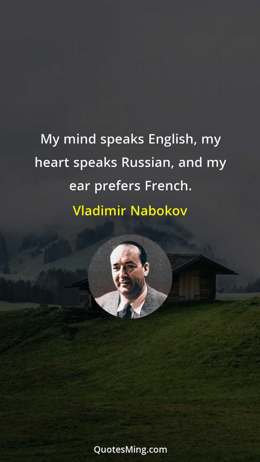 My mind speaks English my heart speaks Russian and my