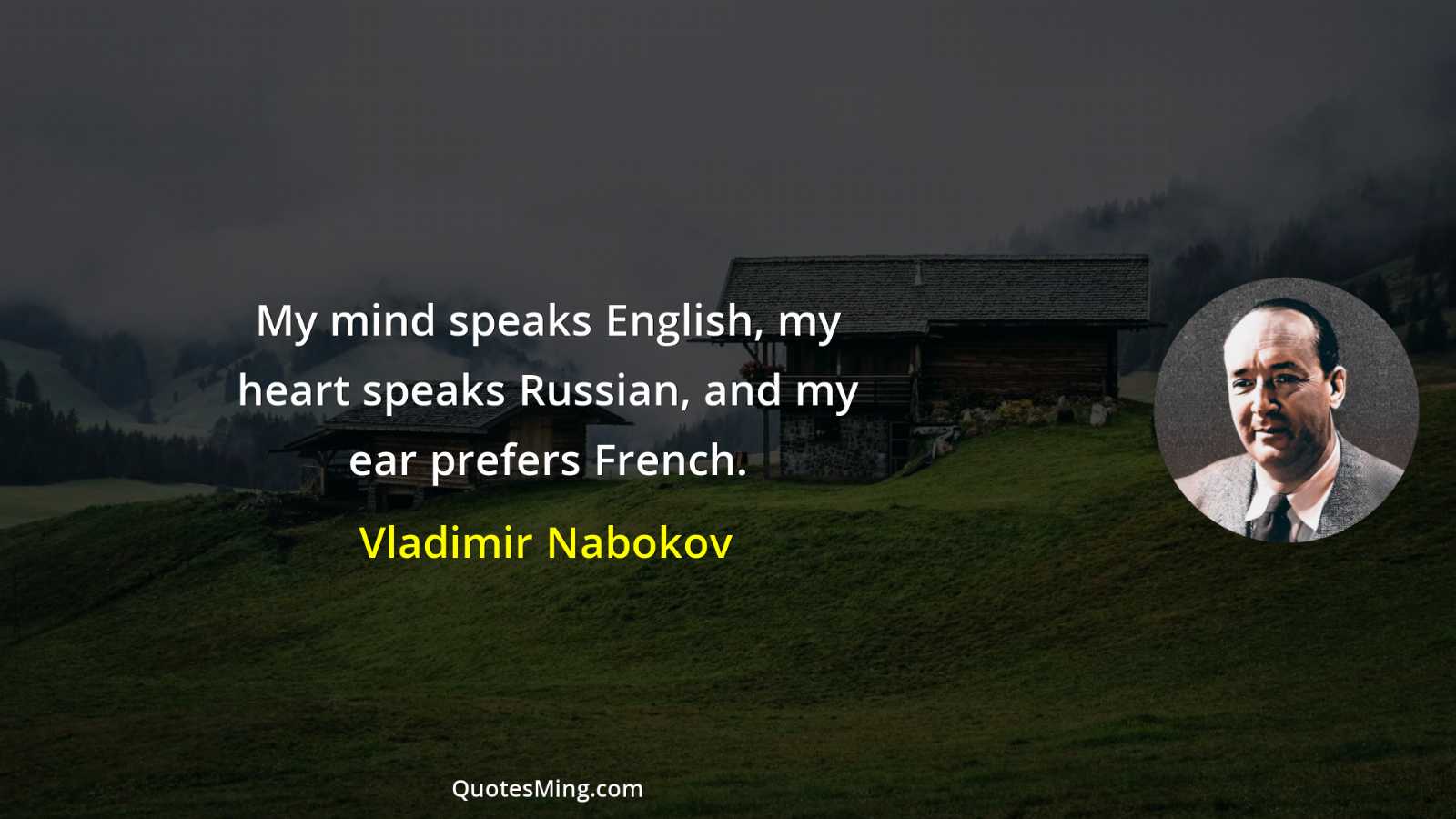 My mind speaks English my heart speaks Russian and my